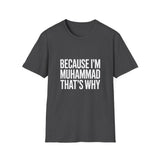 Because I'm Muhammad That's Why Unisex T-Shirt Because I'm Muhammad That's Why Unisex T-Shirt