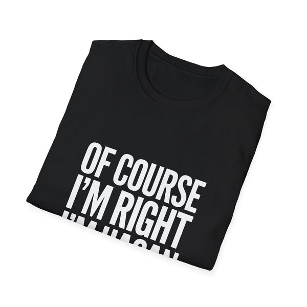 Funny Unisex T-Shirt - Of Course I'm Right I'm Hasan Shirt
