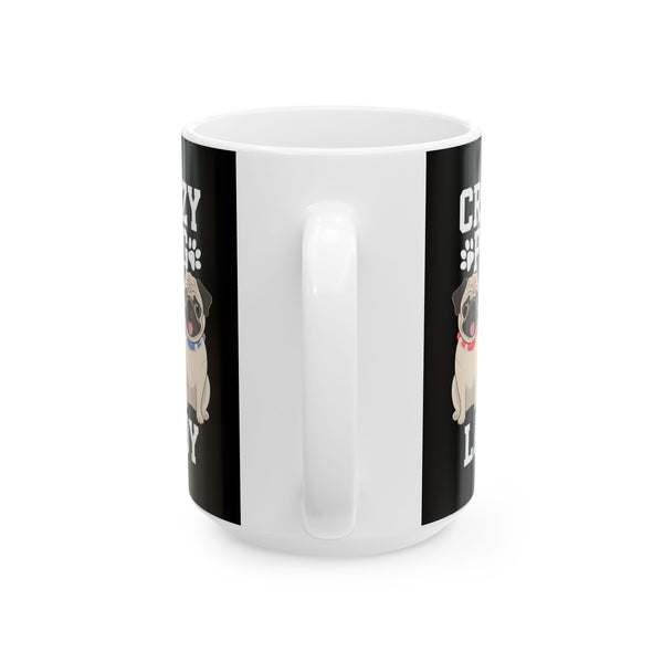 Crazy Pug Lady Ceramic Mug | Pug Lover Gift Mug (11oz)