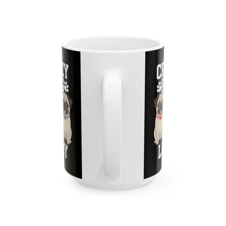 Crazy Pug Lady Ceramic Mug | Pug Lover Gift Mug (11oz)