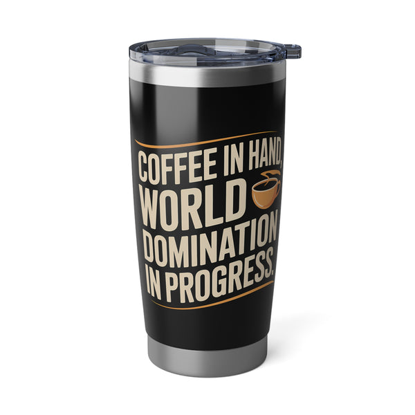 Coffee Lover Tumbler - Coffee In Hand World Domination In Progress Coffee Mug