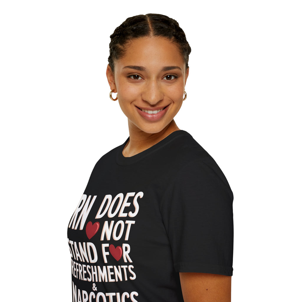 RN Does Not Stand For Refreshments And Narcotics Shirt 3 | Registered Nurse Gifts | Unisex Registered Nurse T Shirt