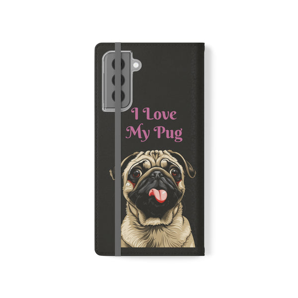 Pug Phone Case | I Love My Pug Wallet Phone Case | IPhone & Samsung Galaxy Pug Flip Cases