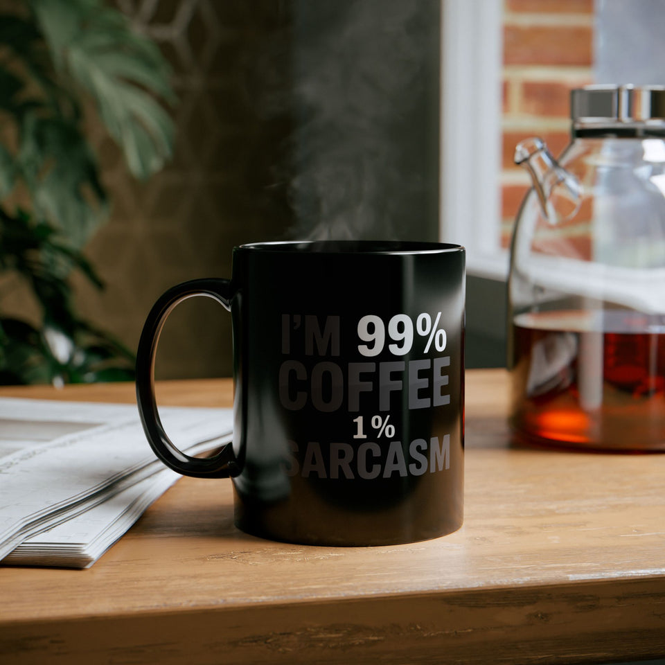 Coffee Mug - I’m 99% Coffee 1% Sarcasm Coffee 2 - Black