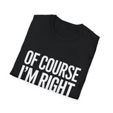 Ada Unisex T-Shirt Of Course I'm Right I'm Ada Shirt Ada Unisex T-Shirt Of Course I'm Right I'm Ada Shirt