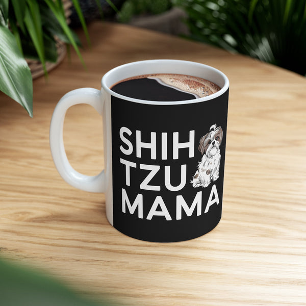 Shih Tzu Mama Mug 2 | Shih Tzu Gifts | Shih Tzu ShihTzu Ceramic Mug 11oz