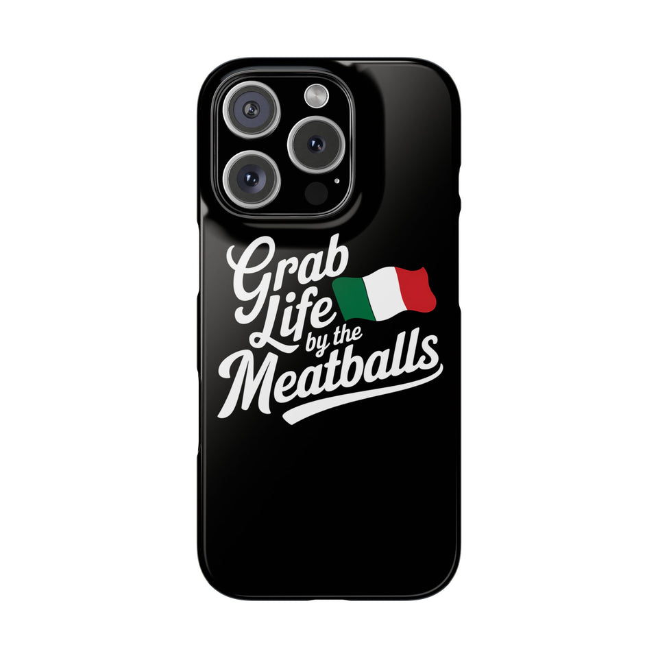 Premium Italian Grab Life By The Meatballs Funny Meme Slim Phone Cases
