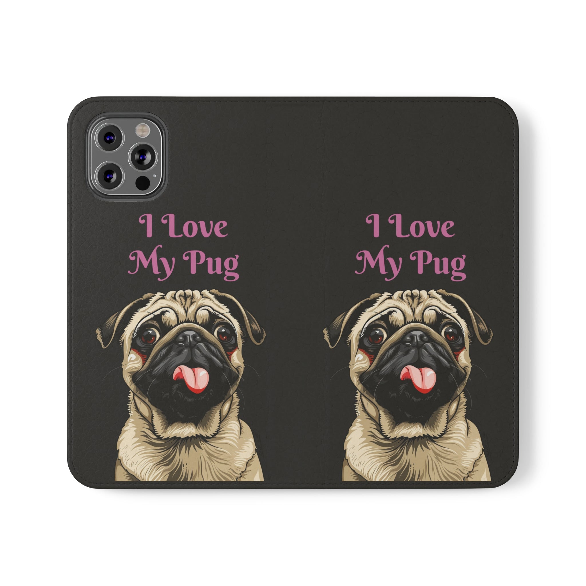 Pug Phone Case | I Love My Pug Wallet Phone Case | IPhone & Samsung Galaxy Pug Flip Cases