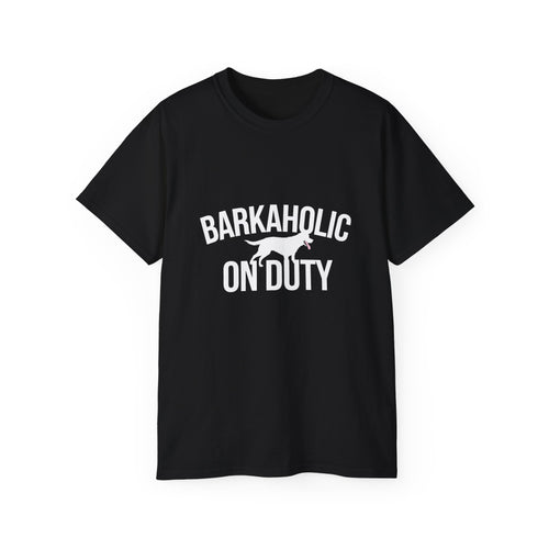 Barkaholic On Duty Dogs Dog Shirt | Dog Gift | Doggo Merchandise | Puppy Gifts | Dog Lover Presents Unisex T-Shirt