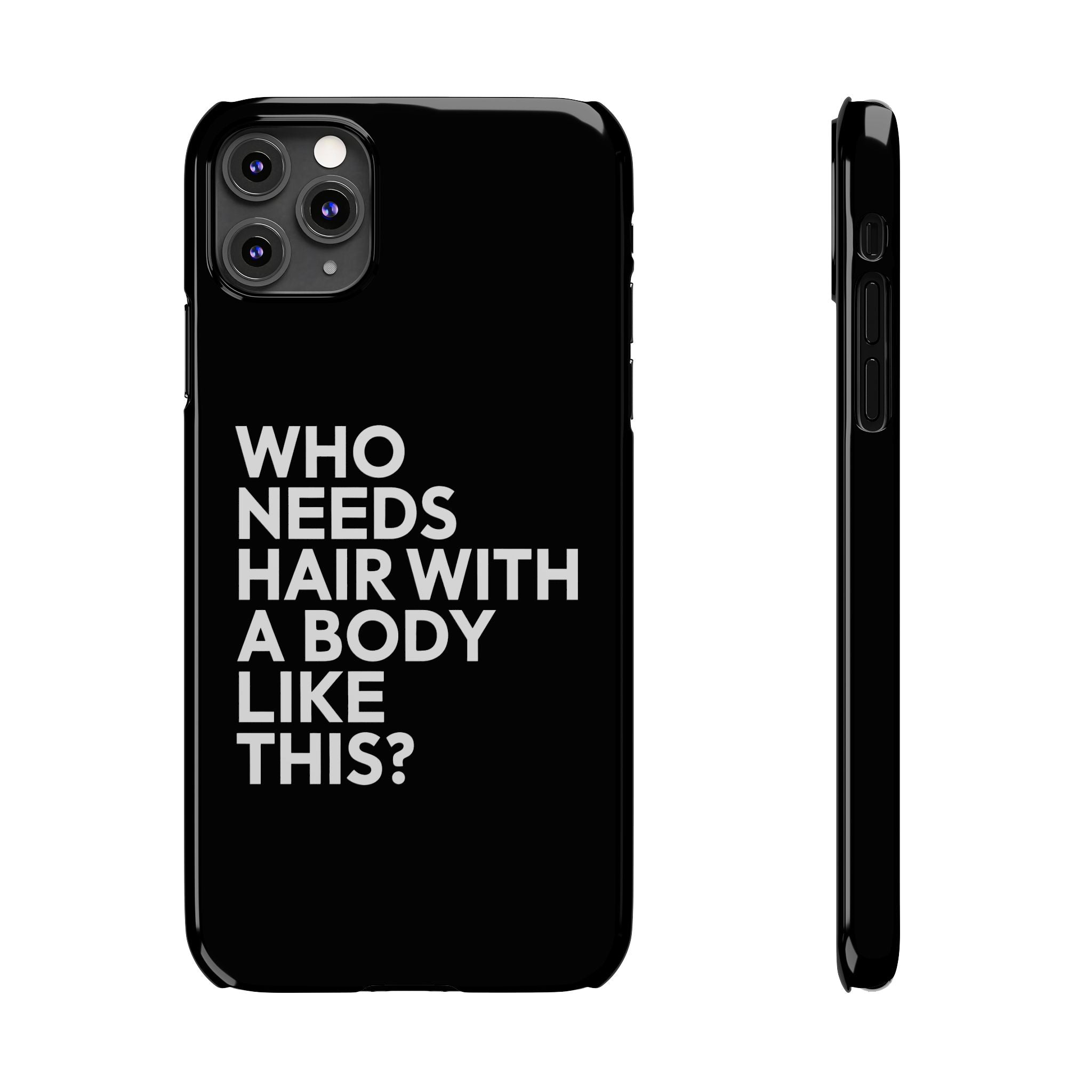 Premium Who Needs Hair With A Body Like This iPhone Case | Funny Bald Gifts Slim Phone Cases