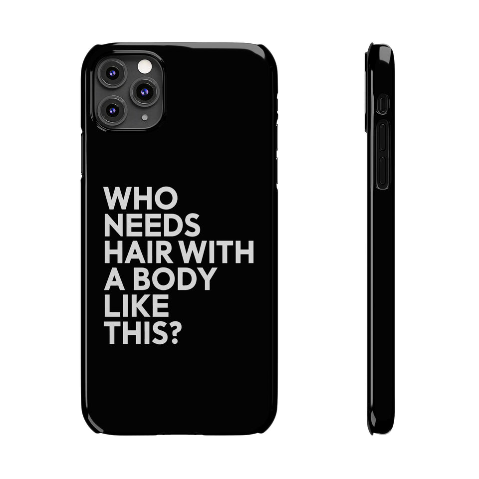 Premium Who Needs Hair With A Body Like This iPhone Case | Funny Bald Gifts Slim Phone Cases
