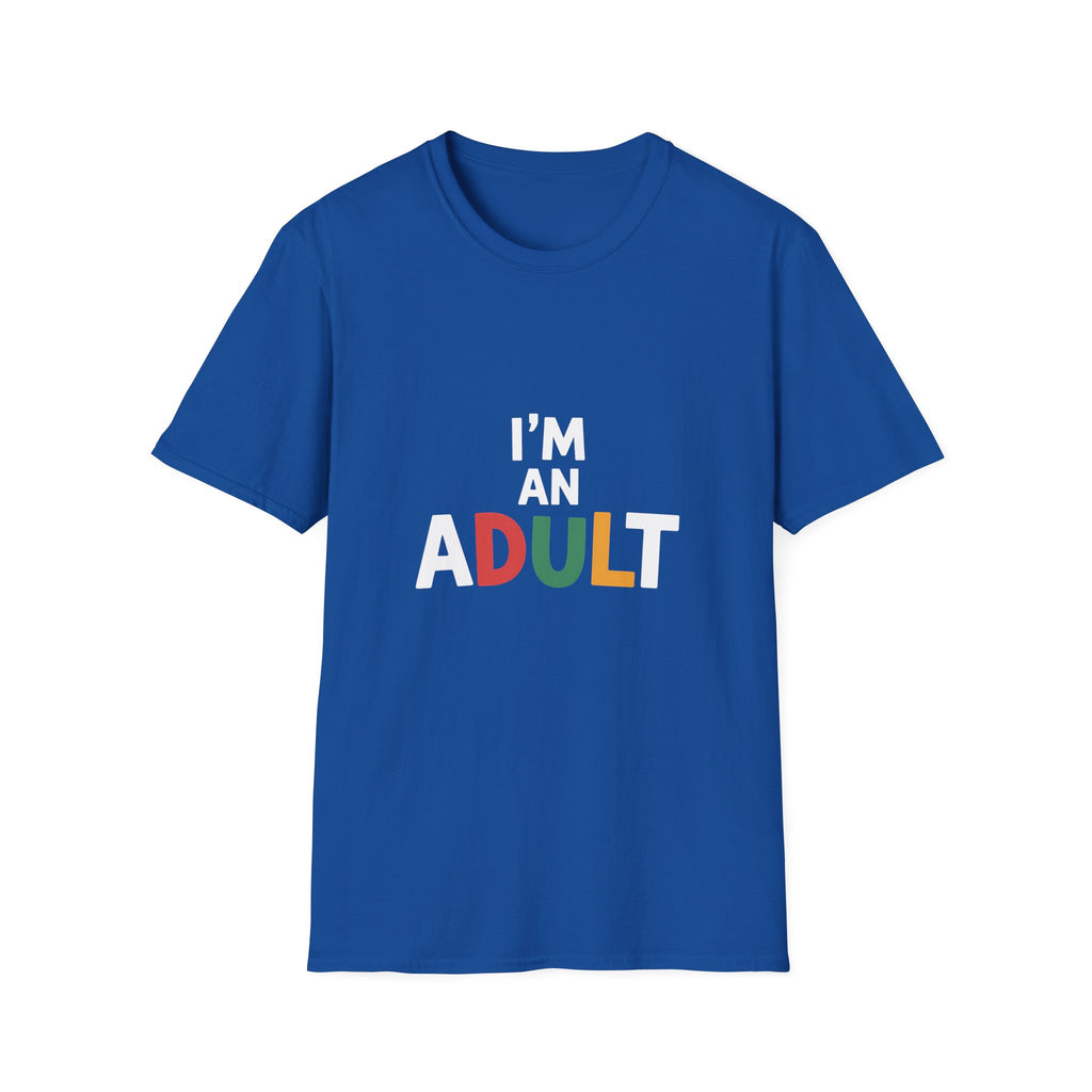 I'm An Adult T-Shirt — Funny Adulting Graphic Tee