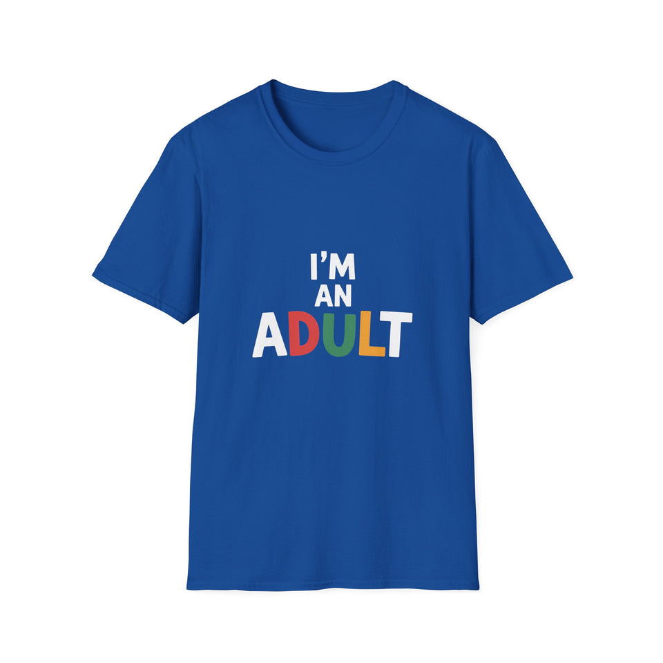 I'm An Adult T-Shirt — Funny Adulting Graphic Tee