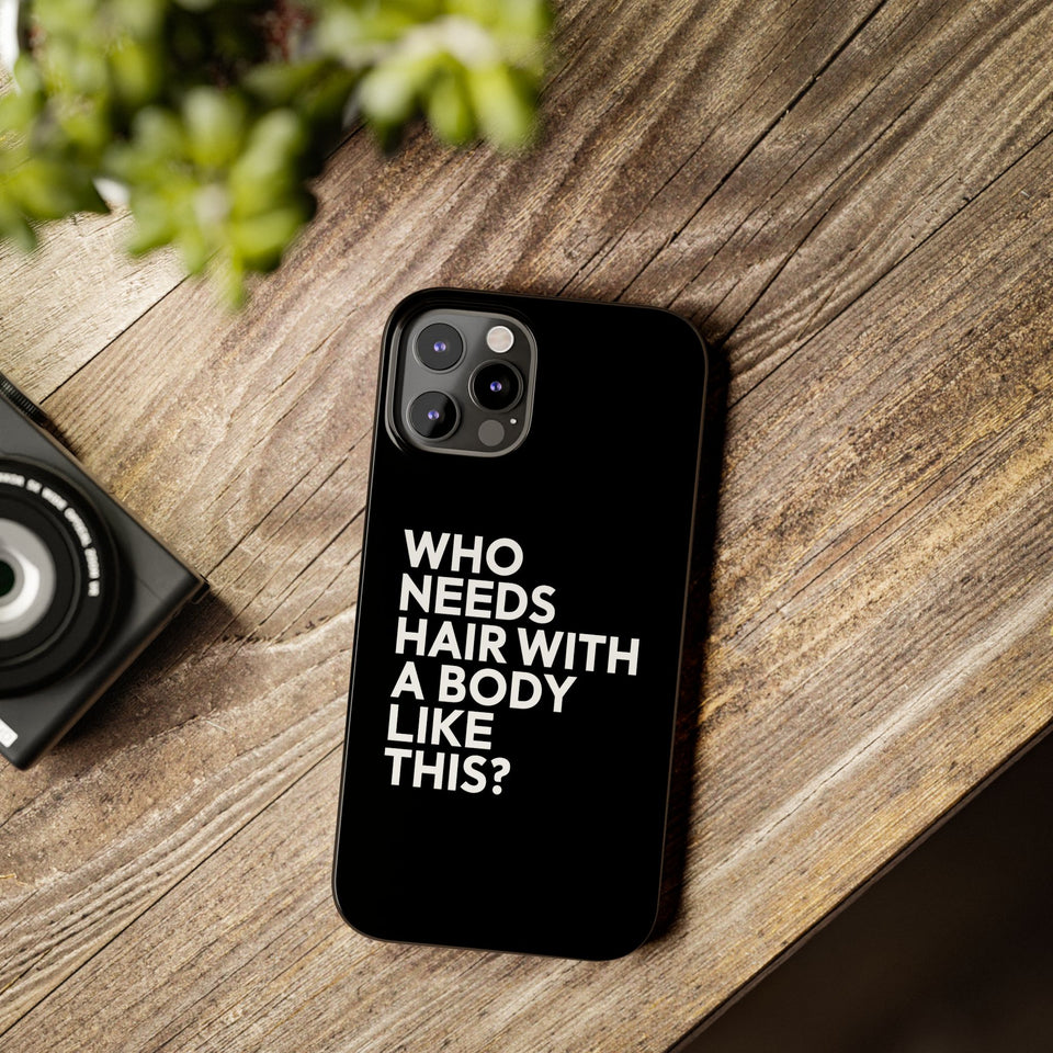 Premium Who Needs Hair With A Body Like This iPhone Case | Funny Bald Gifts Slim Phone Cases