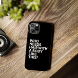 Premium Who Needs Hair With A Body Like This iPhone Case | Funny Bald Gifts Slim Phone Cases Premium Who Needs Hair With A Body Like This iPhone Case | Funny Bald Gifts Slim Phone Cases