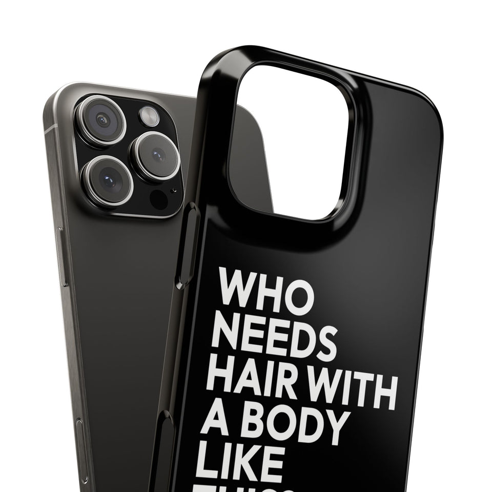 Premium Who Needs Hair With A Body Like This iPhone Case | Funny Bald Gifts Slim Phone Cases