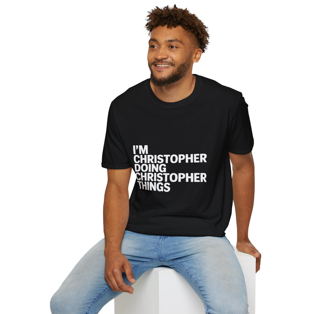 I'm Christopher Doing Christopher Things T-Shirt