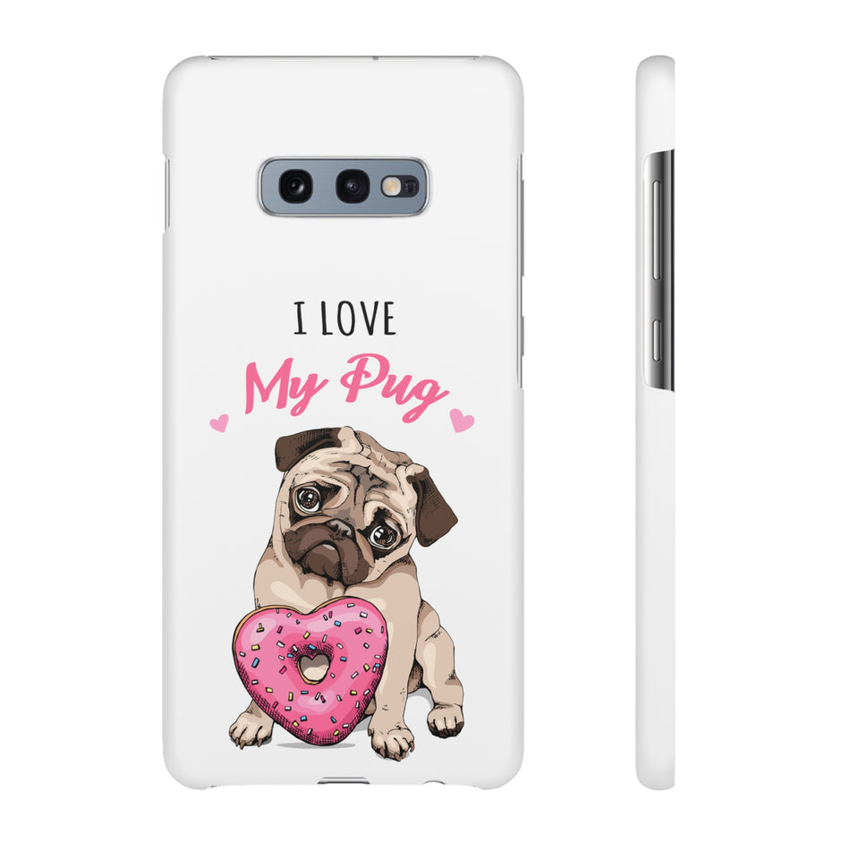 Pug Phone Case | I Love My Pug Phone Case | Pug iPhone & Samsung Galaxy Snap Cases