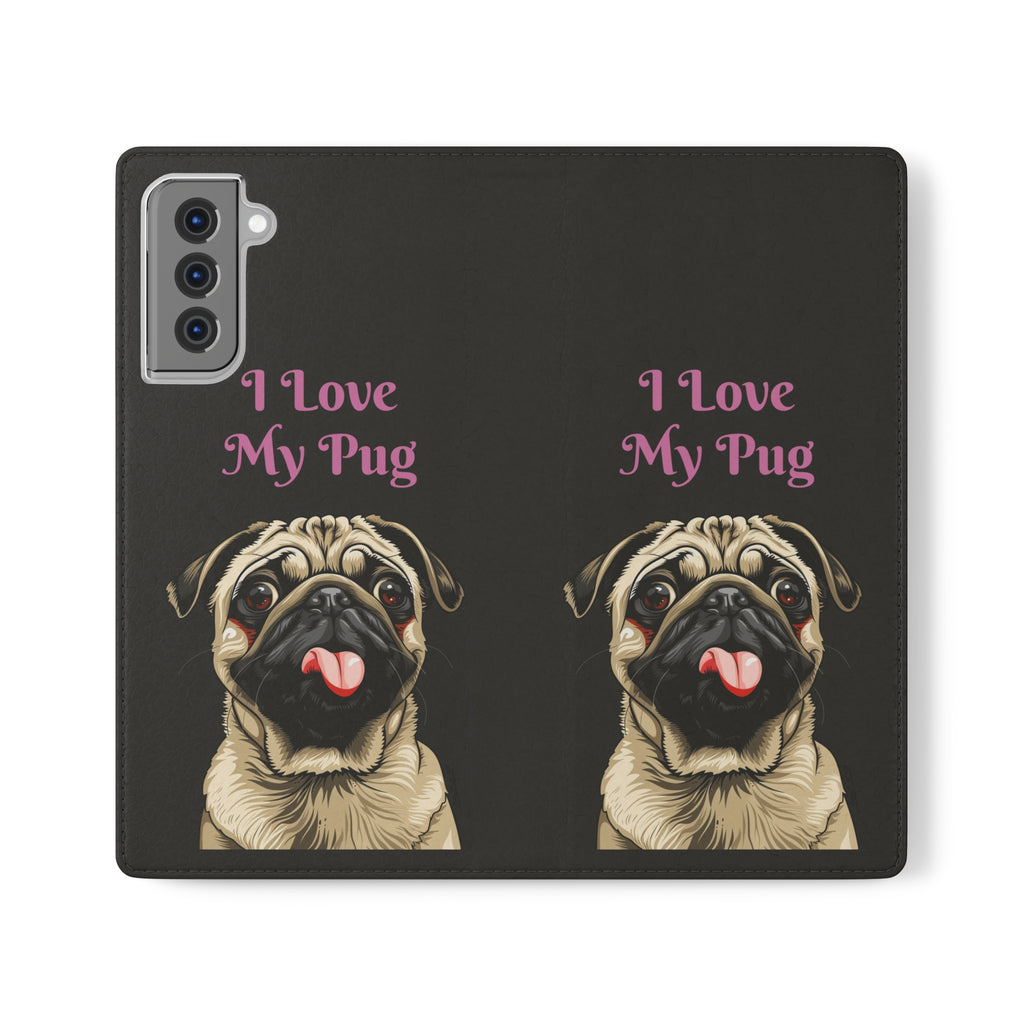 Pug Phone Case | I Love My Pug Wallet Phone Case | IPhone & Samsung Galaxy Pug Flip Cases