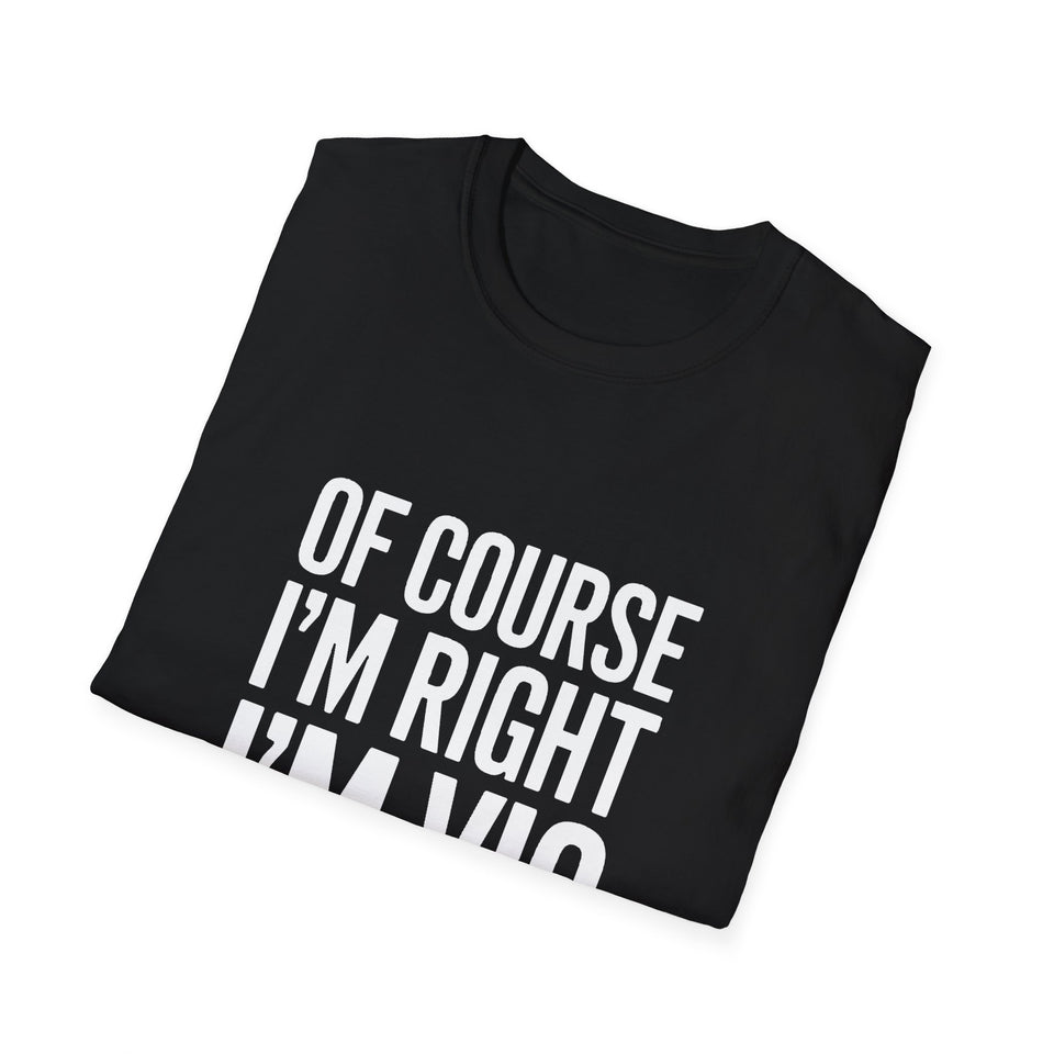 Funny Unisex T-Shirt - Of Course I'm Right I'm Vic Shirt