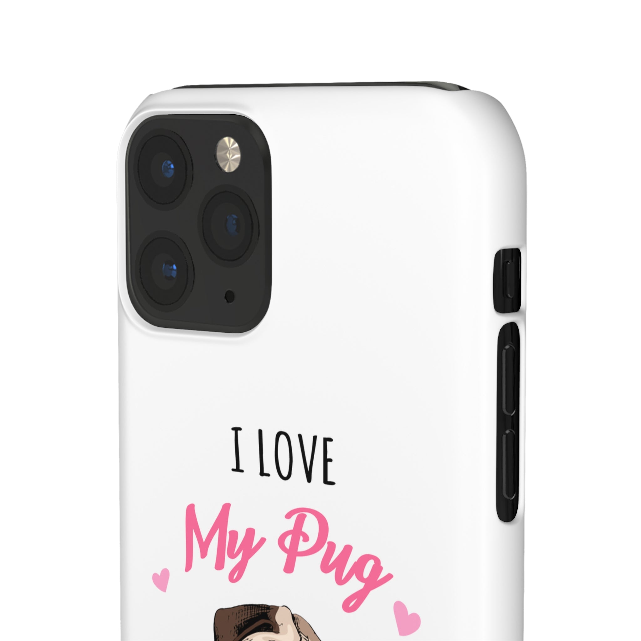 Pug Phone Case | I Love My Pug Phone Case | Pug iPhone & Samsung Galaxy Snap Cases