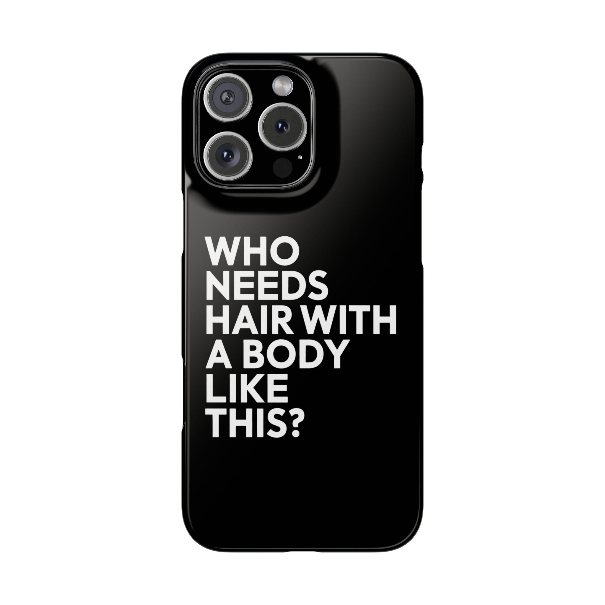 Premium Who Needs Hair With A Body Like This iPhone Case | Funny Bald Gifts Slim Phone Cases