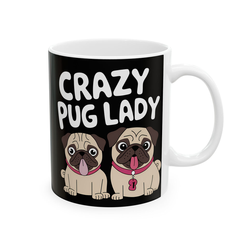 Crazy Pug Lady Ceramic Mug | Crazy Pug Lover Gift Mug (11oz)