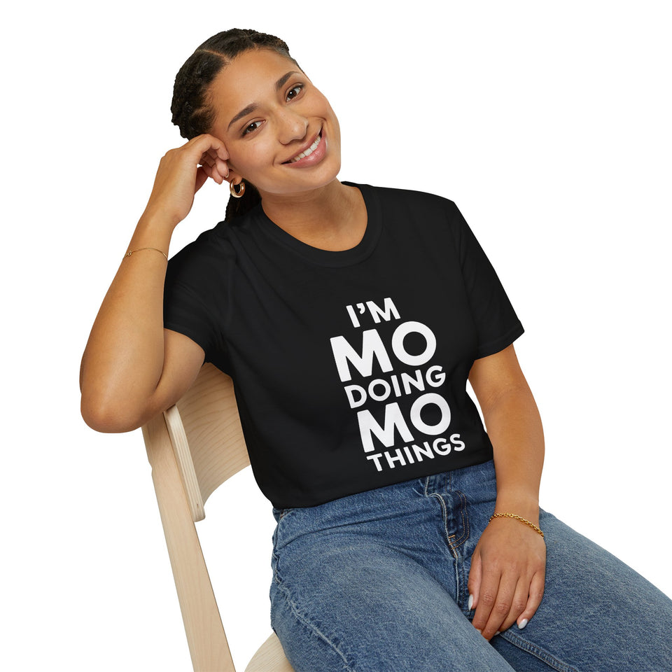 I'm Mo Doing Mo Things Gift T-Shirt