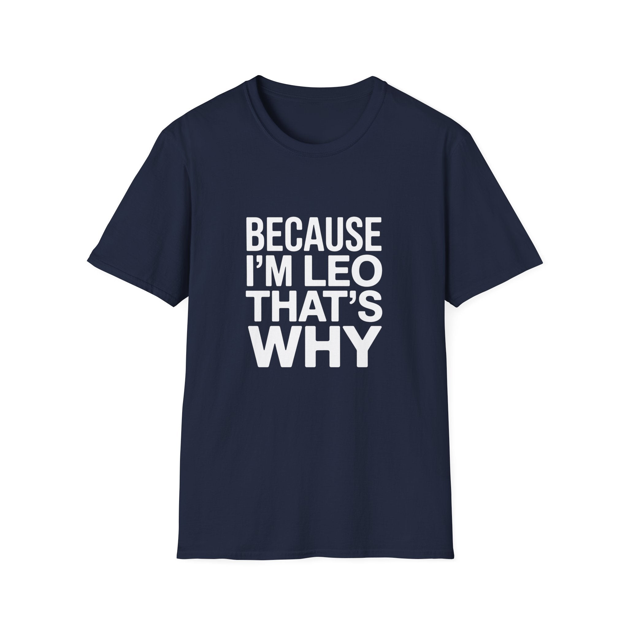 Because I'm  Leo That's Why Unisex T-Shirt