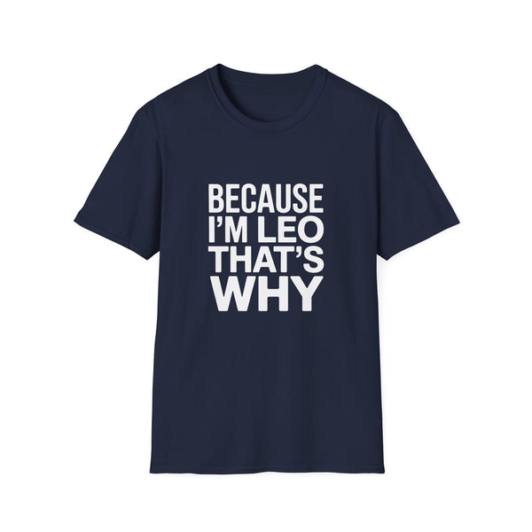 Because I'm  Leo That's Why Unisex T-Shirt