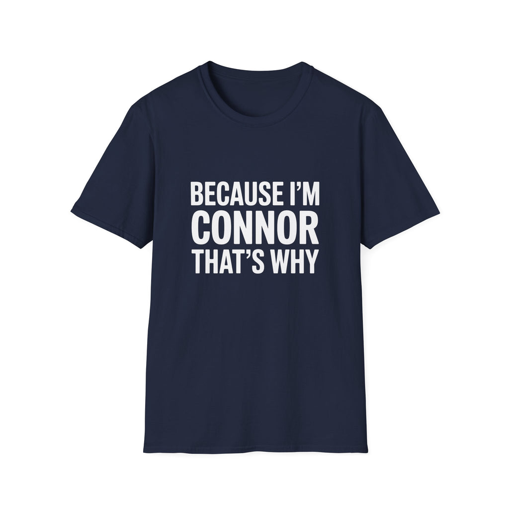 Because I'm Connor That's Why Unisex T-Shirt