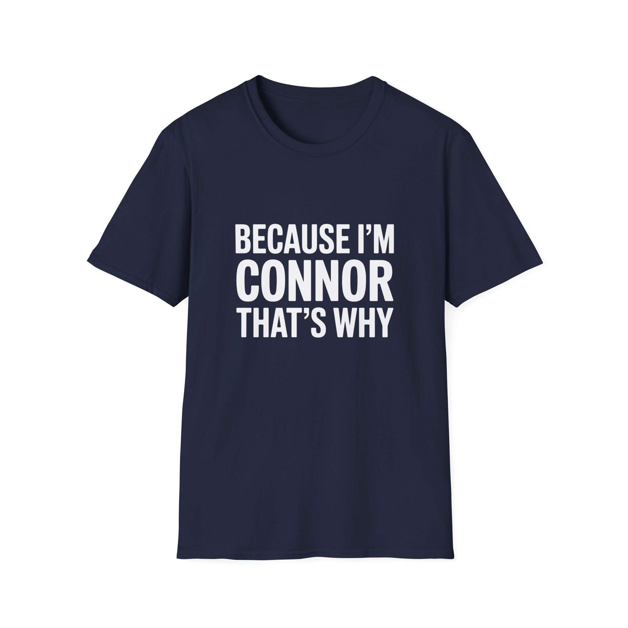 Because I'm Connor That's Why Unisex T-Shirt
