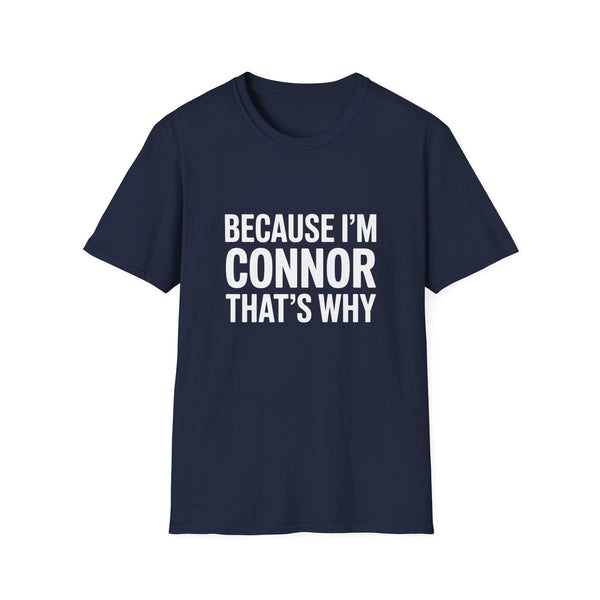Because I'm Connor That's Why Unisex T-Shirt