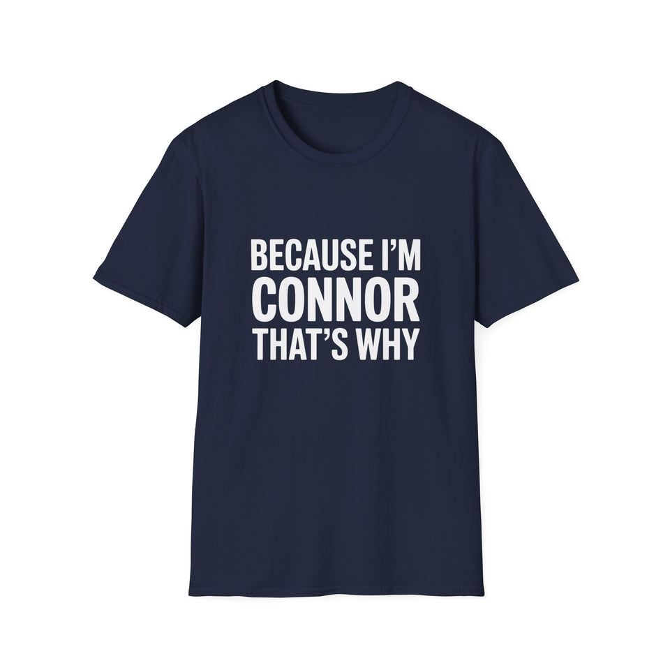 Because I'm Connor That's Why Unisex T-Shirt