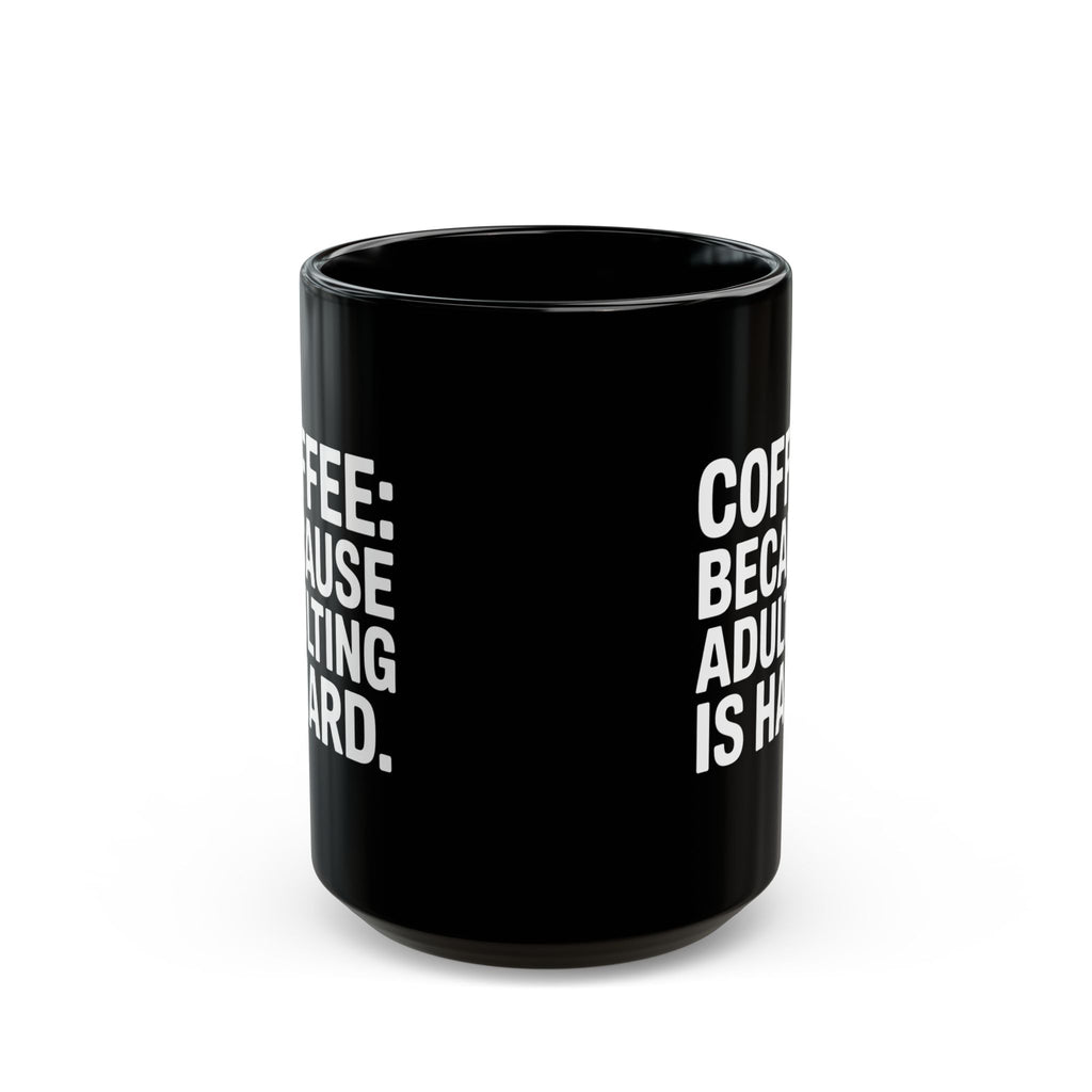 Coffee Mug - Coffee Because Adulting Is Hard Coffee - Black
