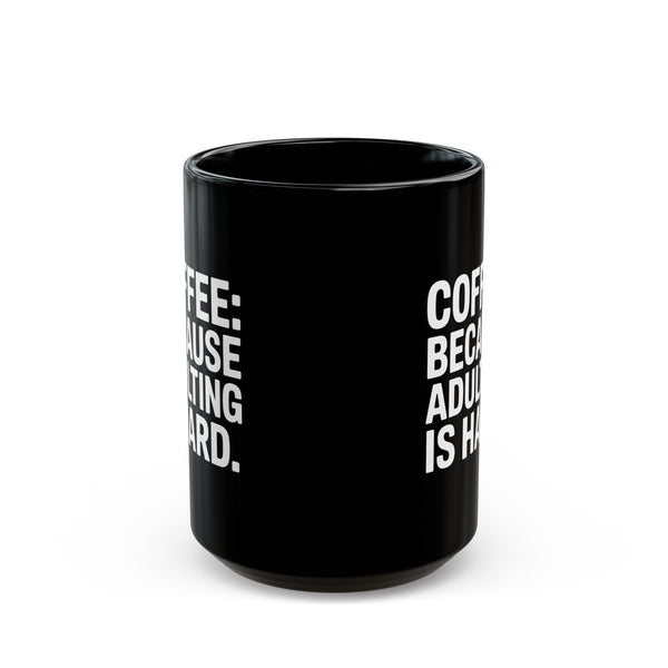 Coffee Mug - Coffee Because Adulting Is Hard Coffee - Black