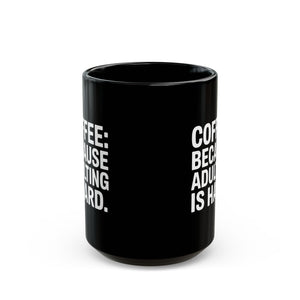 Coffee Mug - Coffee Because Adulting Is Hard Coffee - Black Coffee Mug - Coffee Because Adulting Is Hard Coffee - Black