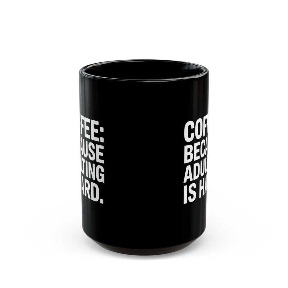 Coffee Mug - Coffee Because Adulting Is Hard Coffee - Black