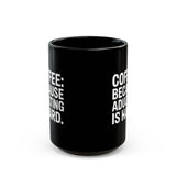 Coffee Mug - Coffee Because Adulting Is Hard Coffee - Black Coffee Mug - Coffee Because Adulting Is Hard Coffee - Black