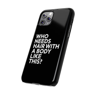 Premium Who Needs Hair With A Body Like This iPhone Case | Funny Bald Gifts Slim Phone Cases Premium Who Needs Hair With A Body Like This iPhone Case | Funny Bald Gifts Slim Phone Cases