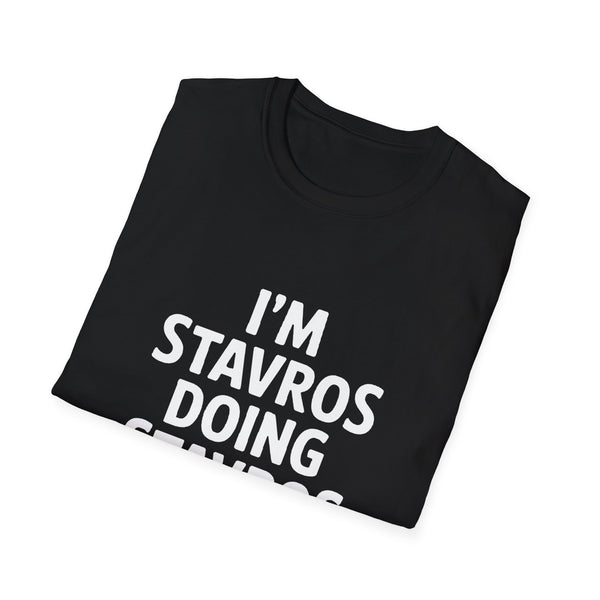 Unisex T-Shirt - I'm Stavros Doing Stavros Things Shirt