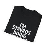 Unisex T-Shirt - I'm Stavros Doing Stavros Things Shirt Unisex T-Shirt - I'm Stavros Doing Stavros Things Shirt