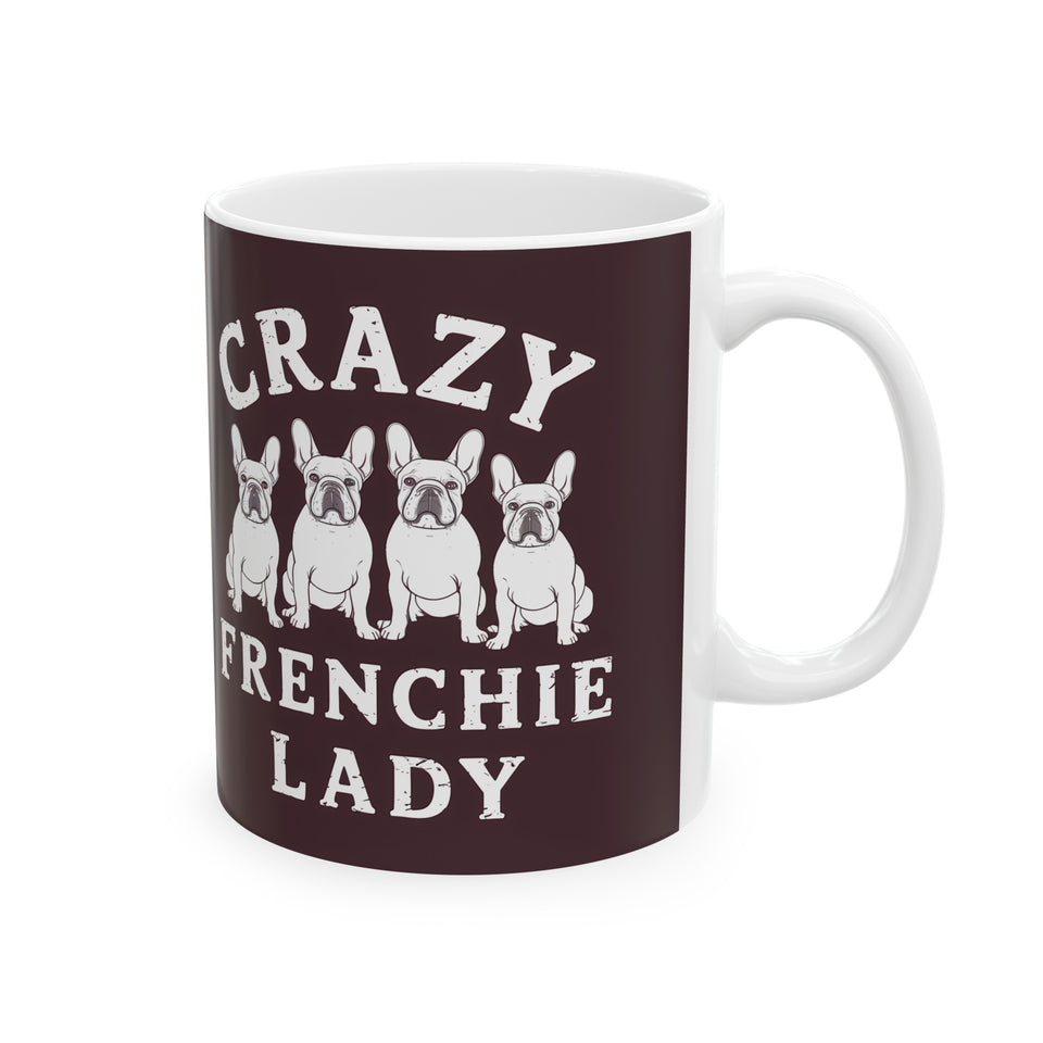 Crazy Frenchie Lady Mug | Frenchie Mom Gift | French Bulldog Mom Coffee Mug | French Bulldog Mom Presents Mug 11oz