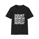 Gym Workout T-Shirt 2 - Squat Bench Deadlift Repeat Shirt Gym Workout T-Shirt 2 - Squat Bench Deadlift Repeat Shirt
