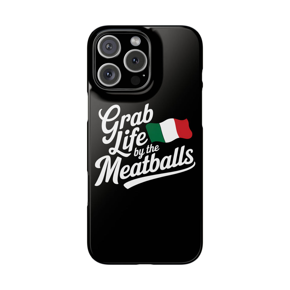 Premium Italian Grab Life By The Meatballs Funny Meme Slim Phone Cases
