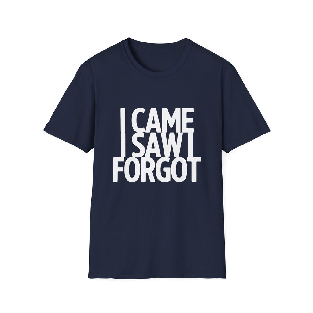 I Came I Saw I Forgot T-Shirt — Funny Retro Quote Tee