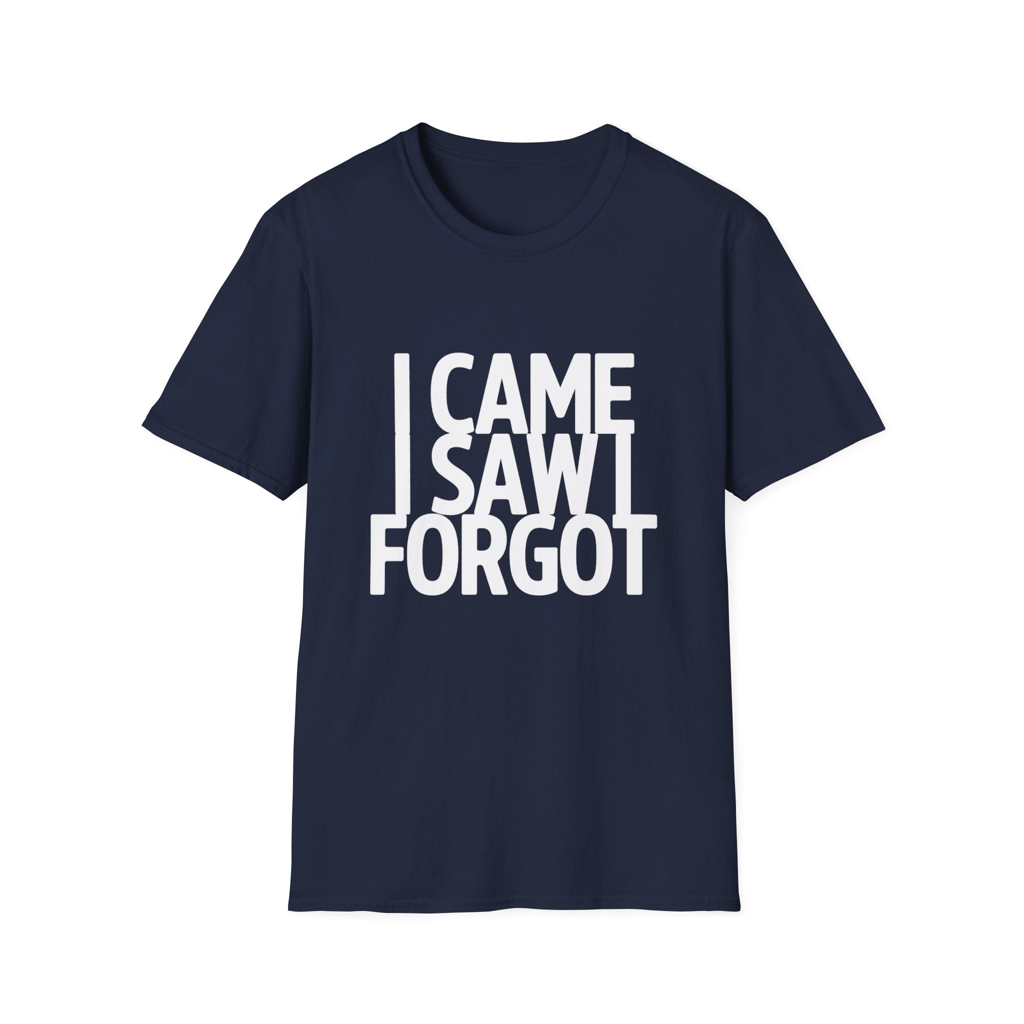 I Came I Saw I Forgot T-Shirt — Funny Retro Quote Tee