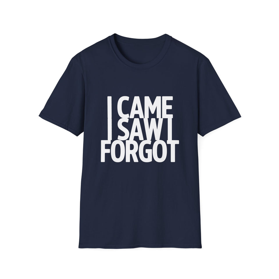 I Came I Saw I Forgot T-Shirt — Funny Retro Quote Tee