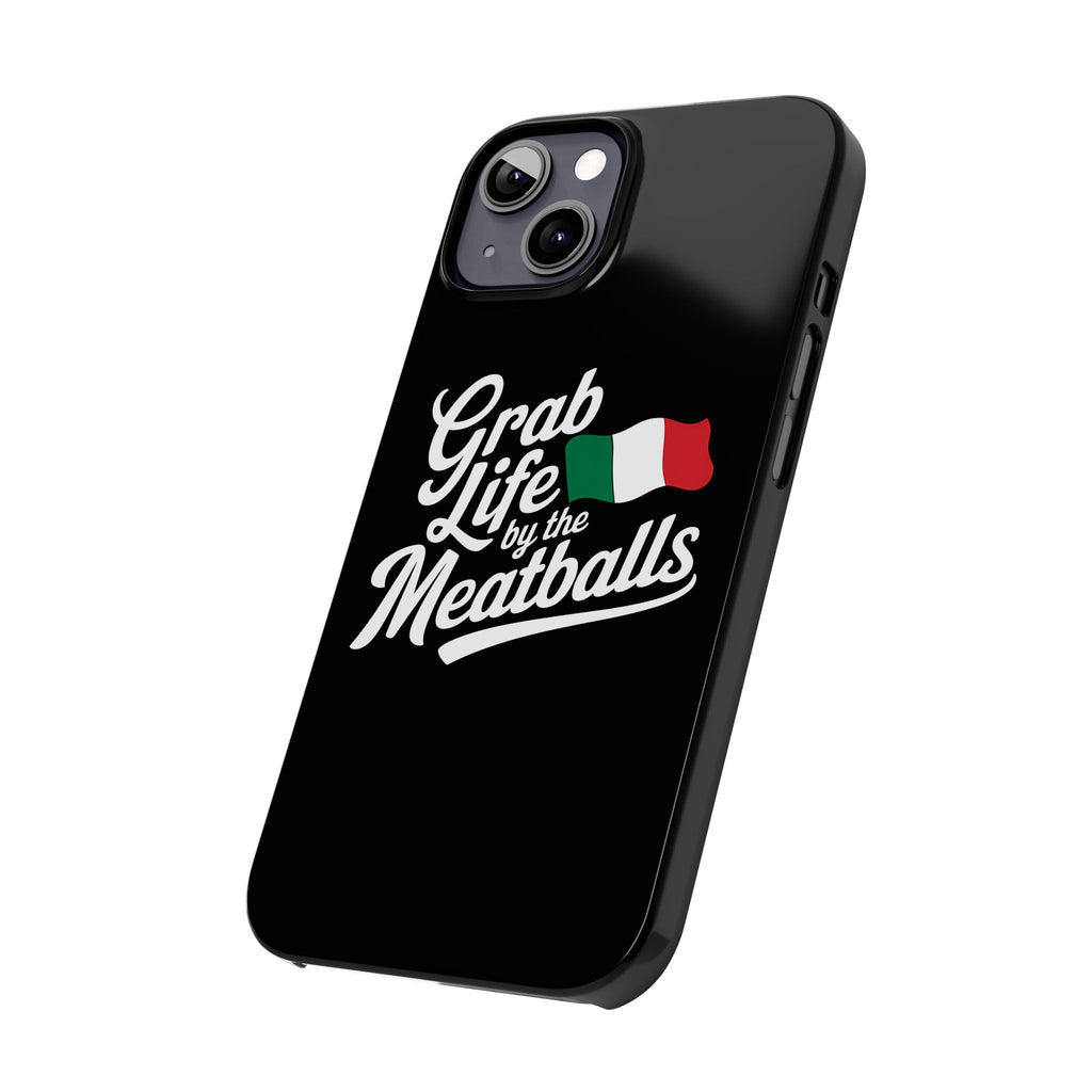 Premium Italian Grab Life By The Meatballs Funny Meme Slim Phone Cases