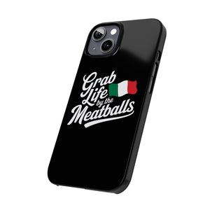 Premium Italian Grab Life By The Meatballs Funny Meme Slim Phone Cases Premium Italian Grab Life By The Meatballs Funny Meme Slim Phone Cases